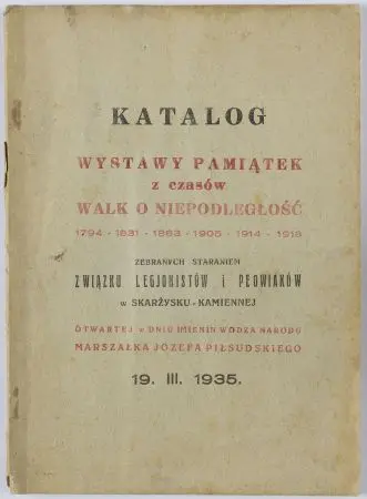 Katalog Wystawy Pamiątek z czasów Walk o Niepodległość 1794-1831-1863-1905-1914-1918