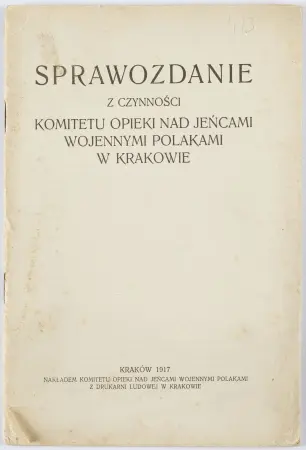 Broszura Sprawozdanie z czynności Komitetu Opieki nad Jeńcami Wojennymi Polakami w Krakowie