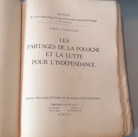 Zbiór aktów dyplomatycznych, traktatów i dokumentów dotyczących Polski, Tom I - Rozbiory Polski i walka o niepodległość, Karol Lutostański; Wydawnictwo Payot & Cie 1918 r. 